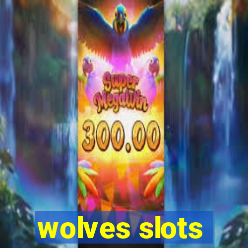 wolves slots