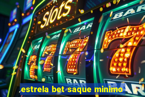 estrela bet saque minimo