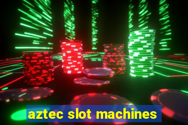 aztec slot machines