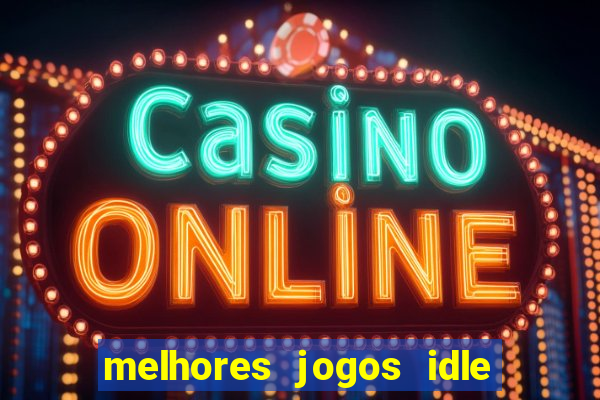 melhores jogos idle para android