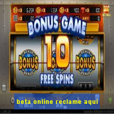 beta online reclame aqui