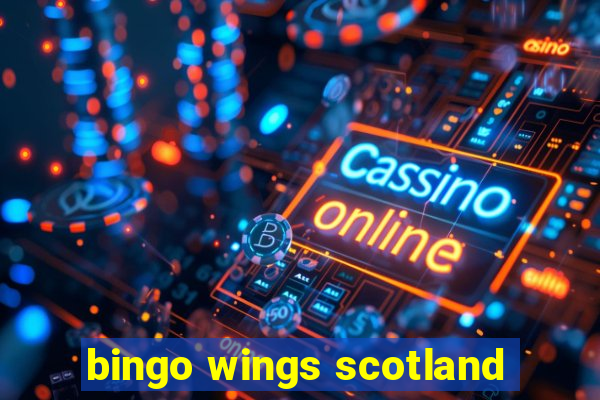 bingo wings scotland