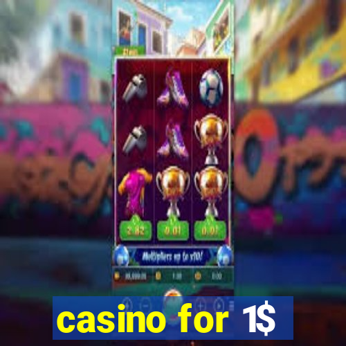 casino for 1$