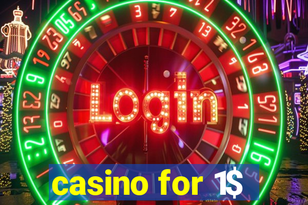 casino for 1$