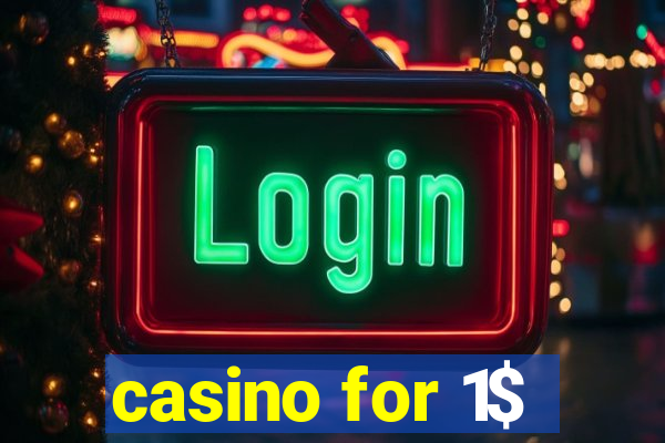 casino for 1$