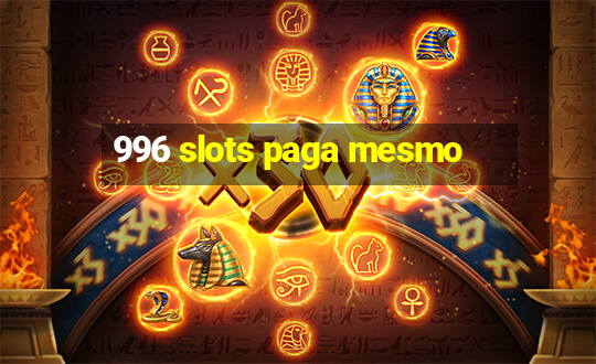 996 slots paga mesmo