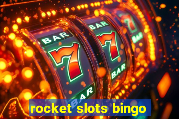 rocket slots bingo