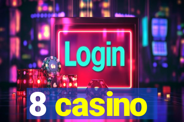 8 casino