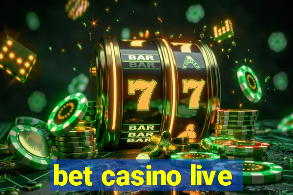 bet casino live