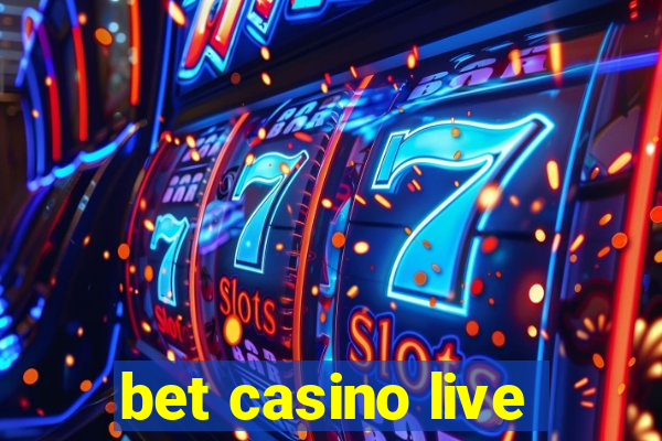 bet casino live