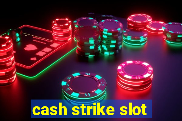 cash strike slot