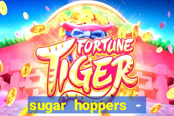 sugar hoppers - coin 777 start