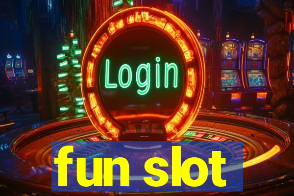 fun slot