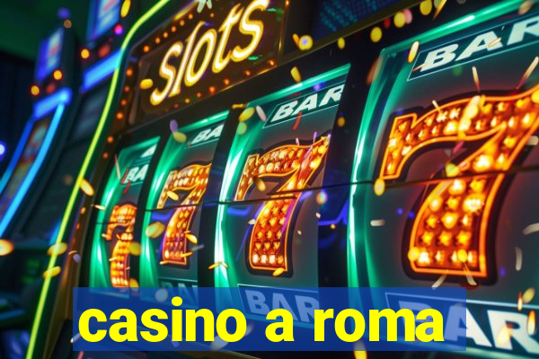 casino a roma