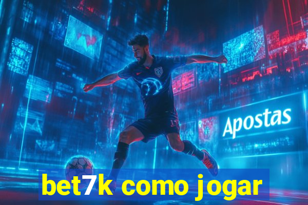 bet7k como jogar