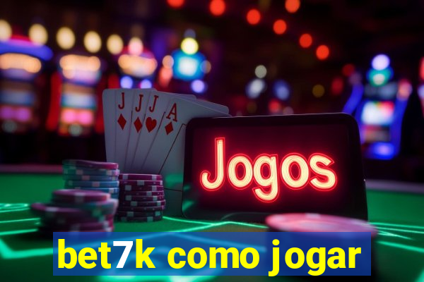 bet7k como jogar