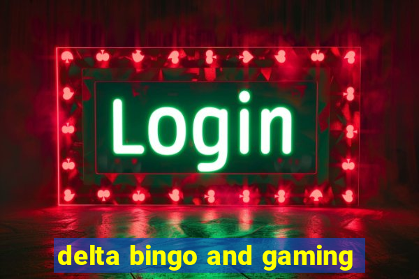 delta bingo and gaming