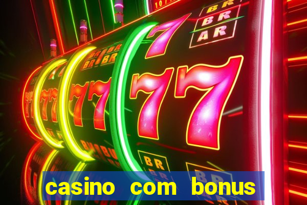 casino com bonus gratis de boas vindas