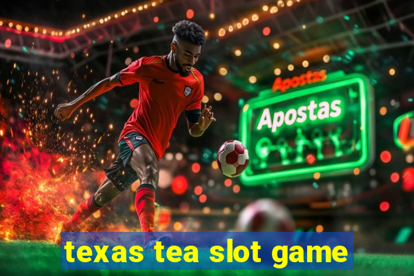 texas tea slot game