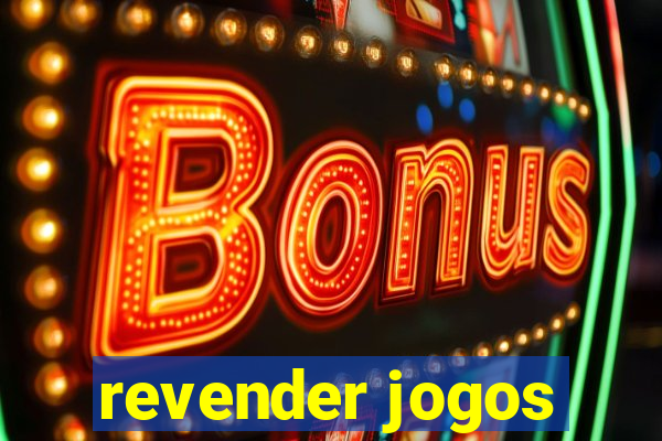 revender jogos