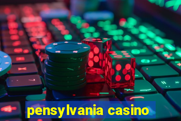 pensylvania casino