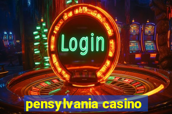 pensylvania casino