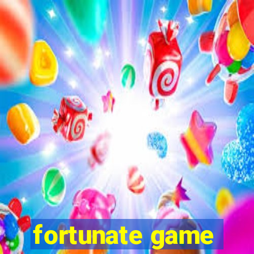 fortunate game