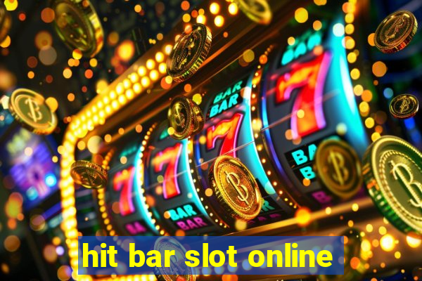 hit bar slot online