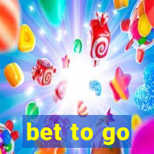 bet to go