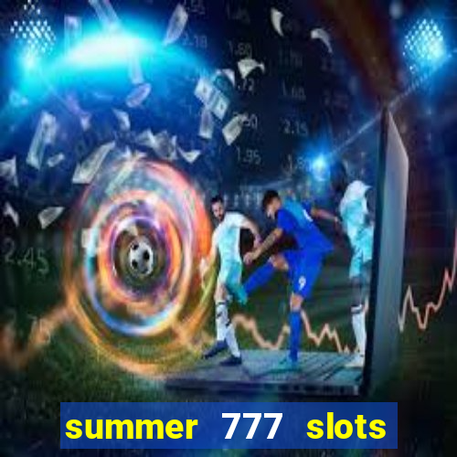 summer 777 slots paga mesmo