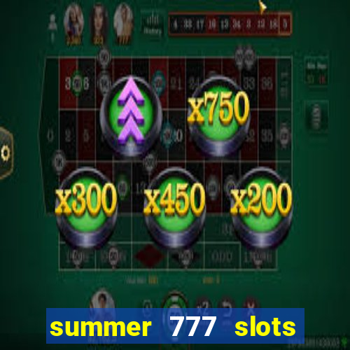 summer 777 slots paga mesmo