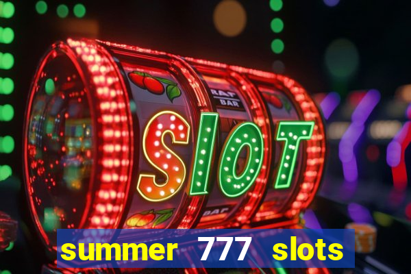 summer 777 slots paga mesmo