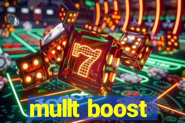 mullt boost