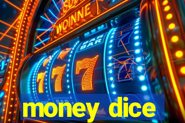 money dice