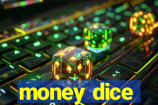 money dice