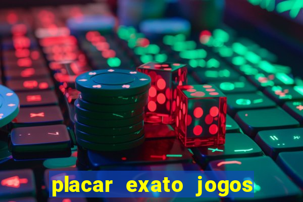 placar exato jogos de hoje