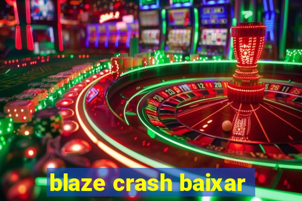 blaze crash baixar