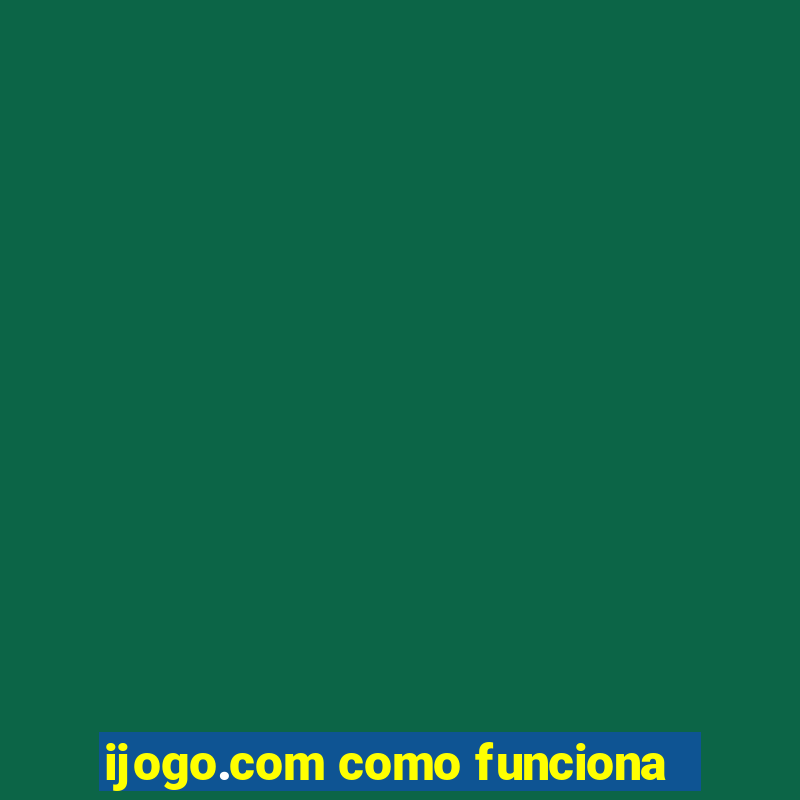 ijogo.com como funciona