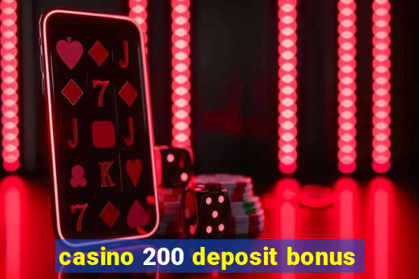 casino 200 deposit bonus