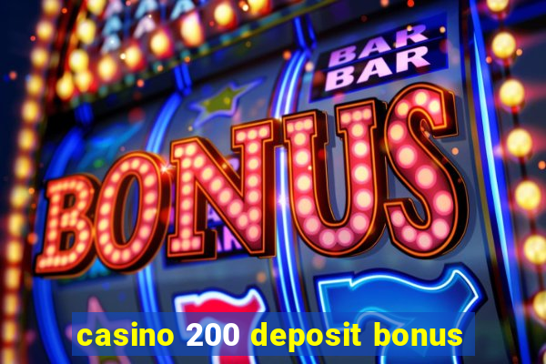 casino 200 deposit bonus