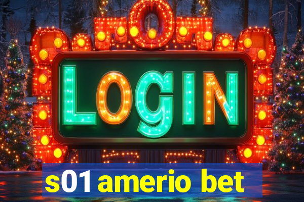 s01 amerio bet