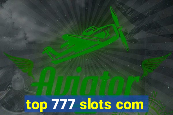 top 777 slots com