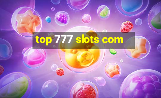 top 777 slots com