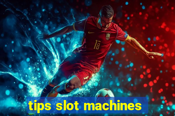 tips slot machines