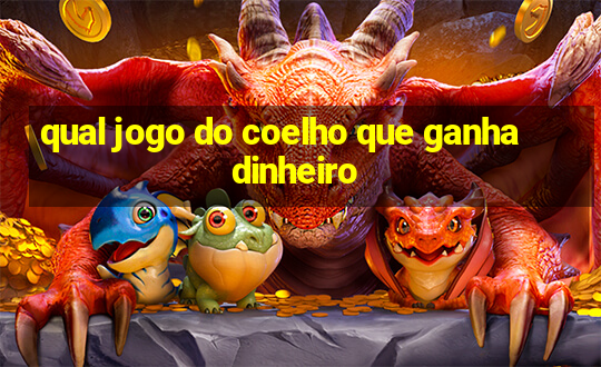 qual jogo do coelho que ganha dinheiro