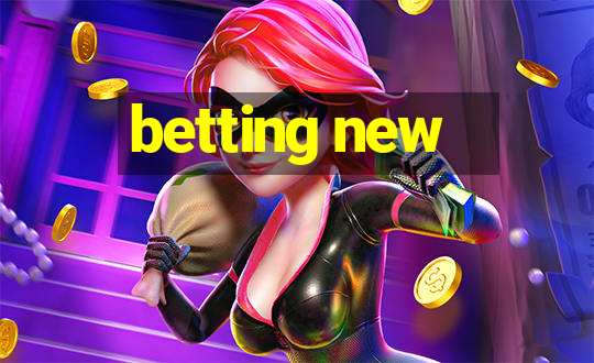 betting new