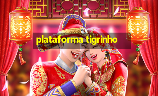 plataforma tigrinho