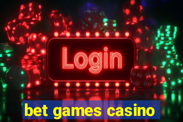 bet games casino