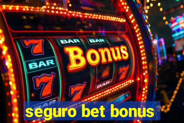 seguro bet bonus