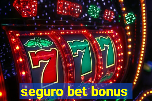 seguro bet bonus